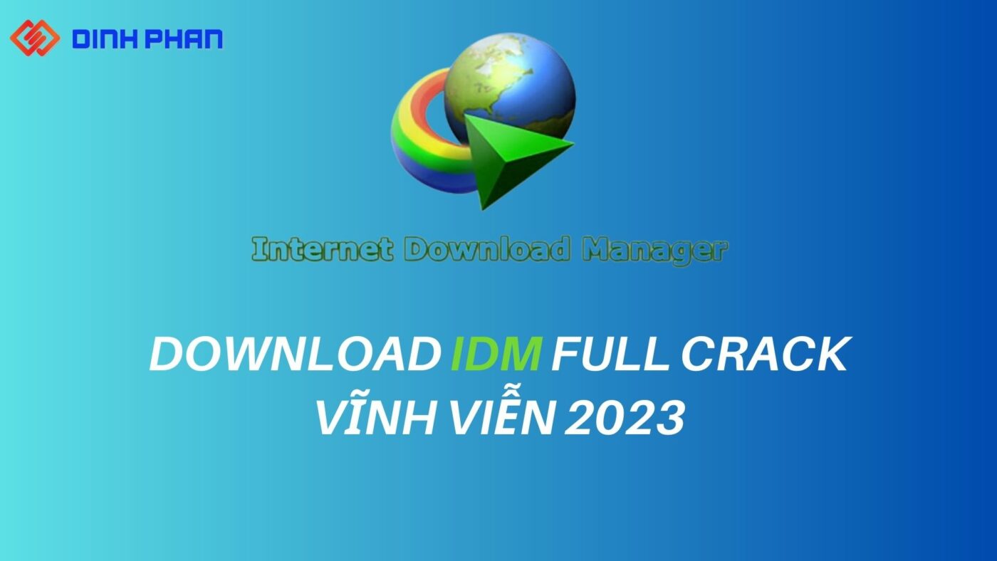 Download IDM Full crack Vĩnh viễn 2023