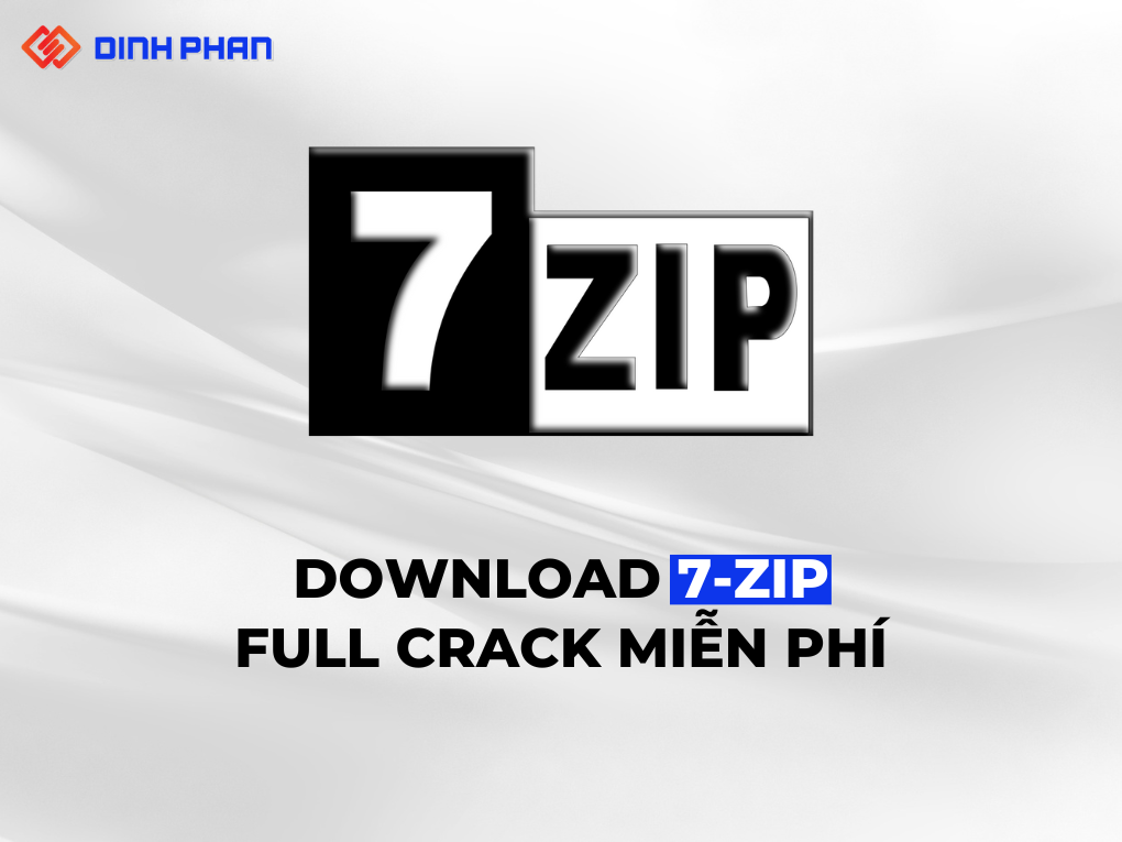 Download 7-Zip Full Crack Miễn Phí